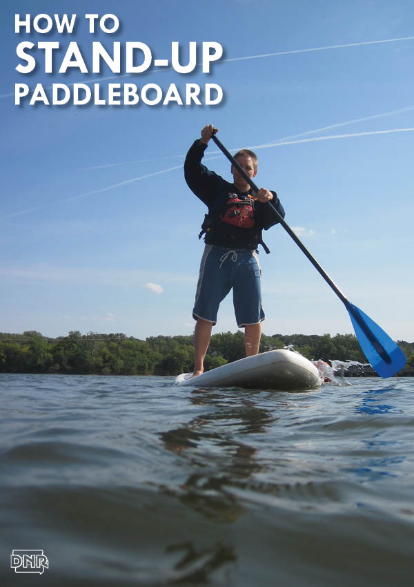 Explore the waters with a stand-up paddleboard with our tips for beginners | Iowa DNR